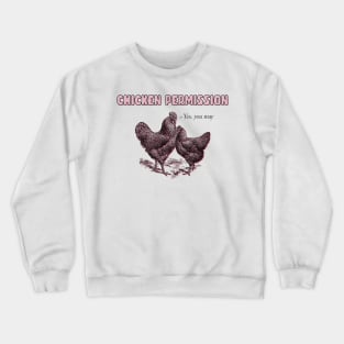 Chicken Permission Crewneck Sweatshirt